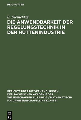 Die Anwendbarkeit der Regelungstechnik in der Hüttenindustrie | Buch | 978311250