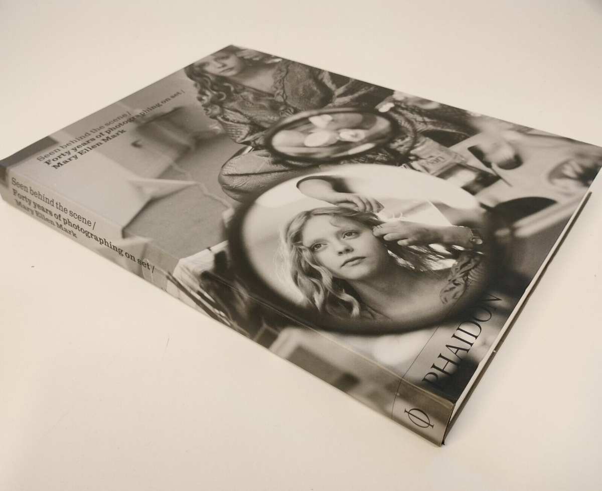 Mary Ellen Mark,Seen Behind the Scene : Forty Years of