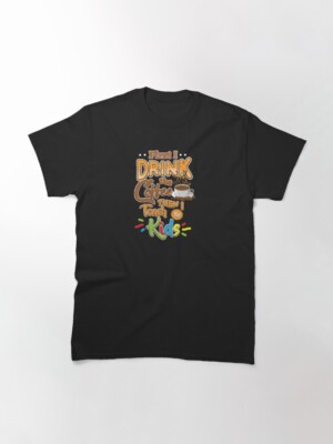 teacher teacher's day coffee teacher's gift classic t-shirt, gift for him, gift