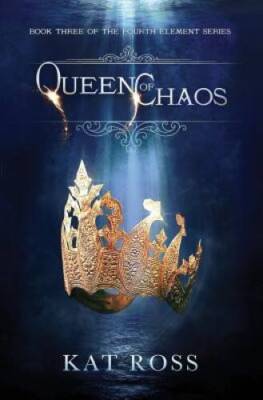 Queen of Chaos (The Fourth Element) (Volume 3) - Paperback By Ross, Kat - GOOD