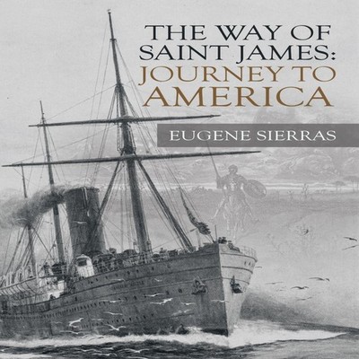 The Way of Saint James Journey to America Eugene Sierras Paperbac