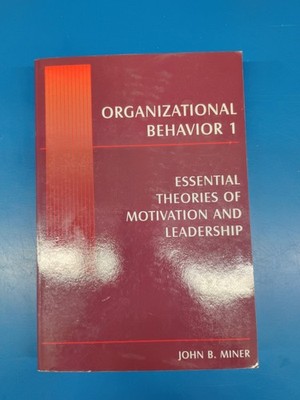 Organizational Behavior 1: Essential Theories of Motivation and Leadershi - GOOD