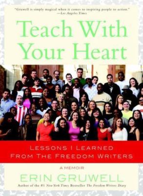 Teach with Your Heart: Lessons I Learned- 9780767915847, Erin Gruwell, paperback