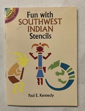 FUN WITH SOUTHWEST INDIAN STENCILS DOVER STENCILS By Paul E. Kennedy BRAND NEW