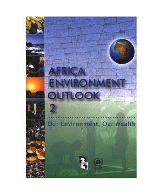 Africa Environment Outlook 2: Our Environment Our Wealth, Department United Nati