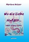 Wo die Liebe hinfällt... von Marlene Holzer (2016, Taschenbuch)