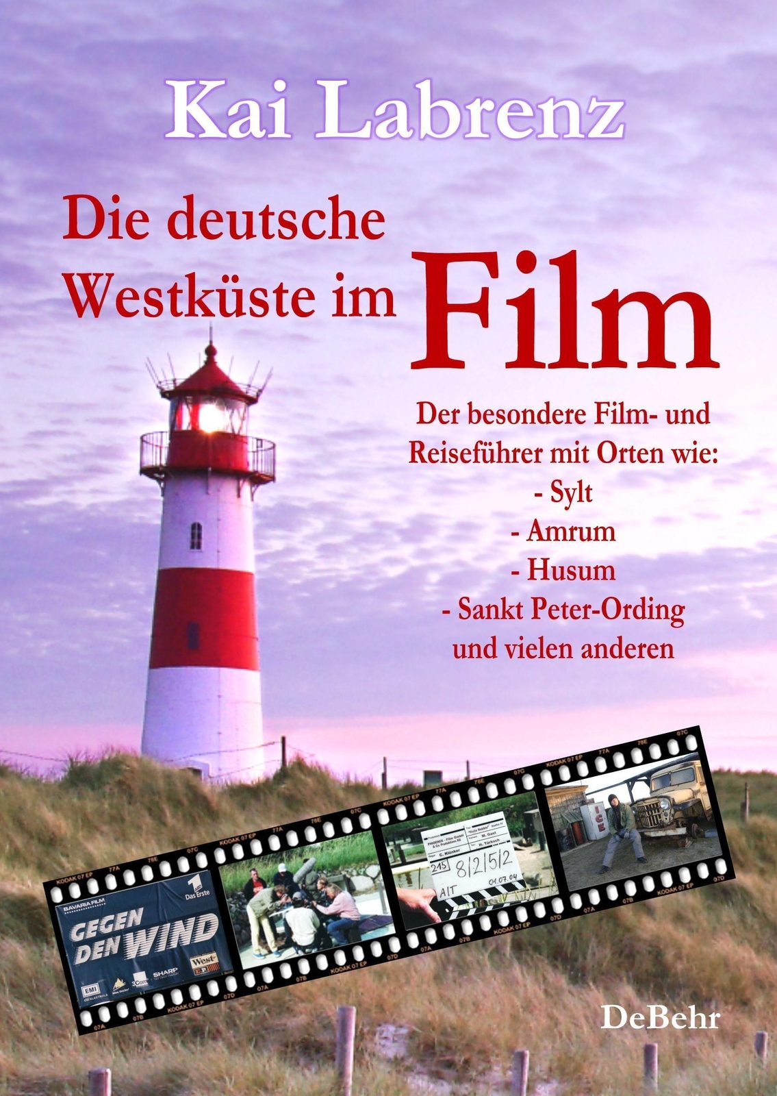 Die Deutsche Westküste Film - Der Besondere Film- Und Reiseführer Mit