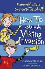 How to Stop a Viking Invasion (Max and Molly's Guide to Trouble)