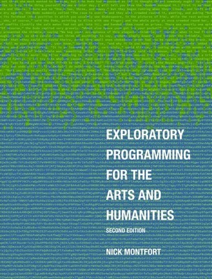 Exploratory Programming for the Arts and Humanities, Hardcover by Montfort, N...