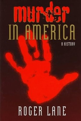 MURDER IN AMERICA: A HISTORY (HISTORY CRIME & CRIMINAL JUS)