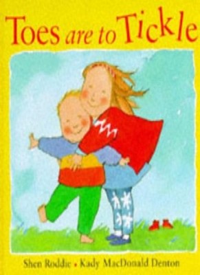 Toes are to Tickle,Shen Roddie, Kady MacDonald Denton