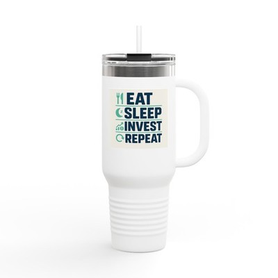 Eat Sleep Invest Repeat Travel Mug | 40oz Insulated Tumbler
