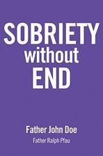 SOBRIETY WITHOUT END By Father John Doe **BRAND NEW**