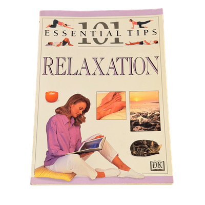 101 Essential Tips Relaxation DK Publishing Health Wellness Guide Illustrated