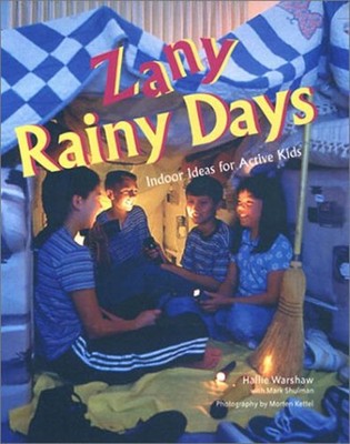 Zany Rainy Days : Indoor Ideas for Active Kids Mark, Warshaw, Hal