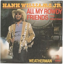 Hank Williams jr.: All My Rowdy Friends / Weatherman