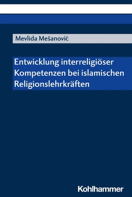 Mevlida Mesanovic | Entwicklung interreligiöser Kompetenzen bei islamischen...