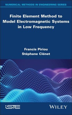 Finite Element Method to Model Electromagnetic Systems in Low Frequency, Hard...