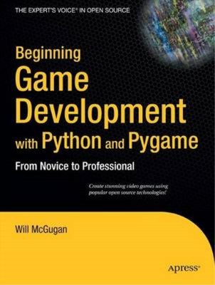 Beginning Game Development with Python and Pygame: From Novice to Professional (