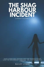 The Shag Harbour Incident: Canada's Roswell by Bailey Lynne Paperback Book