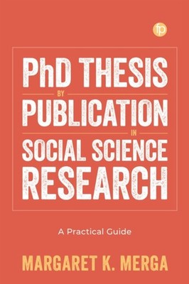 PHD THESIS BY PUBLICATION IN SOCIAL SCI by MERGA, MARGARET K. Paperback Business