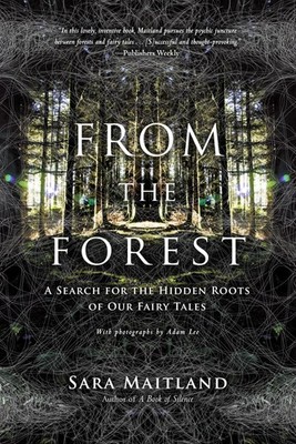 From the Forest: A Search for the Hidden Roots of Our Fairy Tales