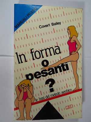 Form oder schwer die Grundlagen der aeroben Methode - Covert Bailey - Meb, 1983