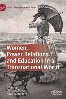 Women, Power Relations, And Education In A Transnational World