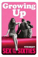 Growing Up | Sex In The Sixties | Peter Doggett | Englisch | Buch | Gebunden