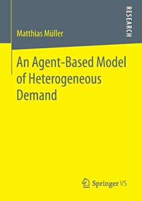 An Agent-Based Model of Heterogeneous Demand by Matthias Mller