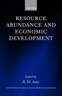 R. M. Auty Resource Abundance and Economic Development (Hardback) (UK IMPORT)