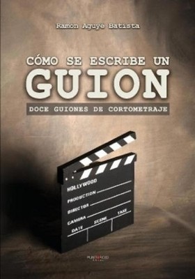Ramón Aguyé Bat Cómo se escribe un guion. Doce guiones d (Paperback) (UK IMPORT)
