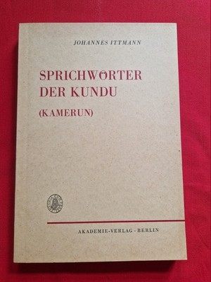 Sprichwörter der Kundu (Kamerun) ° Johannes Ittmann ° Akademie-Verlag Berlin