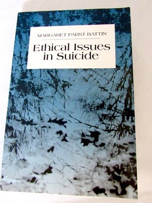 Ethical Issues in Suicide (1st Edition) - paperback Battin, Margaret Pabst