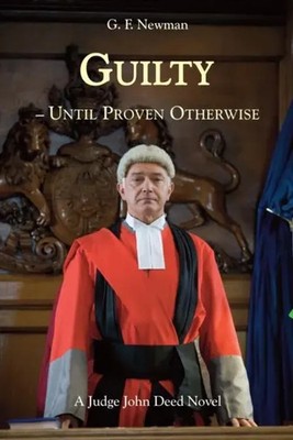 Guilty - Until Proven Otherwise | A Judge John Deed Novel | Gf Newman | Englisch