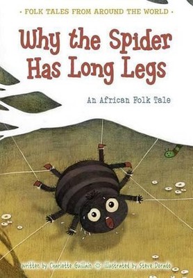 Why the Spider Has Long Legs: An African Folk Tale by Charlotte Guillain (Englis