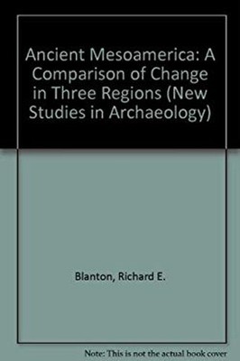 Ancient Mesoamerica : A Comparison of Change in Three Regions Har