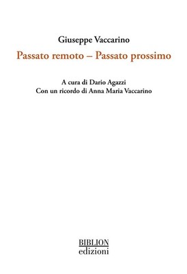 Passato remoto. Passato prossimo - Vaccarino Giuseppe