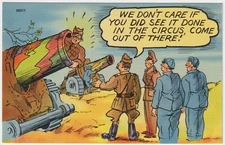 We Don't Care If You Did See It In Circus- Vintage Linen Military Comic Postcard