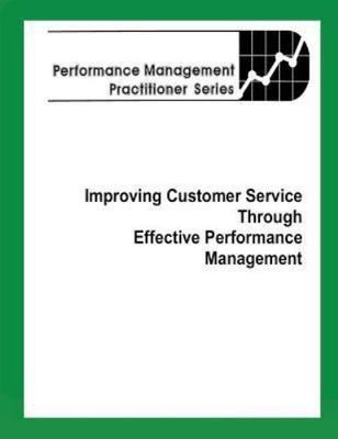 Improving Customer Service Through Effective Performance Management, Paperbac...