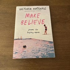 Make Believe : Poems for Hoping Again Paperback Victoria Hutchins GOOD