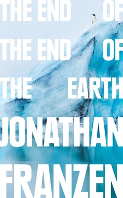 The End of the End of the Earth | Jonathan Franzen | Taschenbuch | 240 S. | 2019
