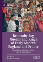 Estelle Paranque | Remembering Queens And Kings Of Early Modern England And...