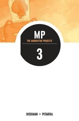Jonathan Hickman The Manhattan Projects Volume 3 (Taschenbuch)