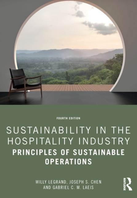 Sustainability In The Hospitality Industry : Principles Of Sustainable Operations Willy (University Of Applied Sciences, Bonn, Germany) Legrand - Image 5