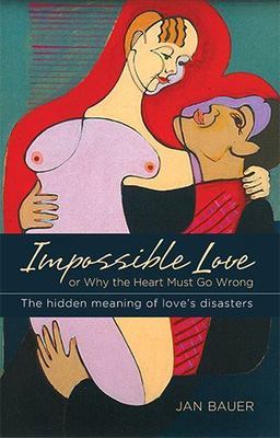 Impossible Love : Or Why the Heart Must Go Wrong by Jan Bauer (2013, Trade ...