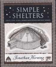SIMPLE SHELTERS Tents, Tipis, Yurts, Domes and Other Ancient Homes