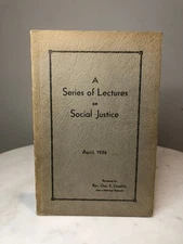 A Series of Lectures on Social Justice, April 1936, Rev. Chas E Coughlin Detroit