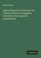 Alfred Roberts | Light Shining Out Of Darkness. The Fidelity Of The Four...
