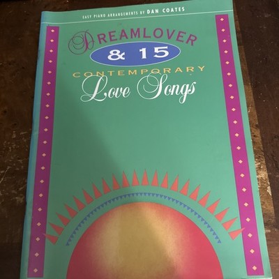Dreamlover & 15 Contemporary Love Songs Easy Piano by Dan Coates